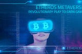 Etheros Metaverse — Revolutionary Play to Earn Game