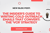 The Insider’s Guide to Writing Cold Outreach Emails That Convert: the ‘VCR’ Strategy1