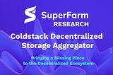 SuperFarm Research: ColdStack Decentralized Storage Aggregator