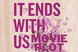 It Ends With Us Movie Details: Release Date, Cast, Plot (2023)