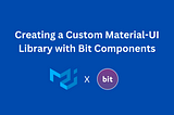 Creating a custom material-ui library with Bit components