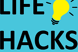 What Are the Most Effective Life Hacks?