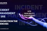 Incident Management in SRE: Lessons from the Trenches