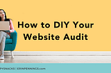 How to DIY Your Website Audit