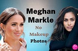 Meghan Markle No Makeup Photos — Bald Without Hair Extension