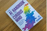 Announcing the “AI Handbook for the Curious Mind”