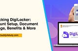 DigiLocker — Step-by-Step Guide to Opening Account on DigiLocker