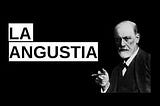 ¿QUÉ ES ANGUSTIA PARA FREUD?