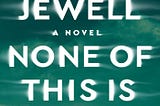 None of This Is True by Lisa Jewell: Book Summary