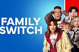 Family Switch (2023), a body swap comedy