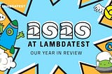 2020 At LambdaTest: Our Year In Review