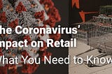 The Coronavirus’ Impact on Retail: What You Need to Know | Bringoz