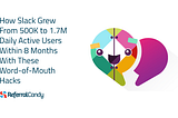 How Slack Grew From 500K to 1.7M Daily Active Users Within 8 Months