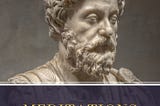 My Favourite Passages from Marcus Aurelius’ Meditations (Part 4)