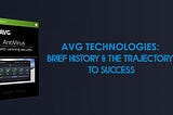 AVG Technologies: Brief History & The Trajectory to Success
