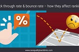 Click through rate and bounce rate — how they affect rankings