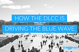 States Matter: How the DLCC is Driving the Blue Wave