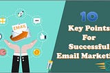 10 key points for successful Email Marketing
