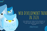 8 Web Development Trends Every CTO Should Be Ready for in 2020