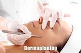 Is Dermaplaning the new Botox ?