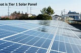 What is Tier 1 Solar Panel — Goal Solar