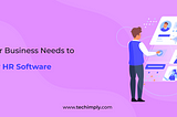 Why Your Business Needs to Consider HR Software