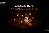 AI Meets DeFi: The Rise of Decentralized Intelligence