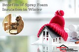 Guide to The Benefits of Spray Foam Insulation During Winter