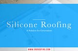 Silicone Roofing