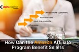 How Can the Amazon Affiliate Program Benefit Sellers?