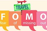 Fear Of Missing Out While Traveling | Overcoming Travel FOMO