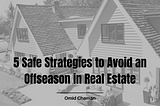 5 Safe Strategies to Avoid an Offseason in Real Estate