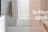 Sterling Bathtubs Review: The Best Products on the Market from Sterling