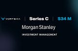 Morgan Stanley Expansion Capital Leads $34M Series C Investment in Vortexa