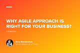 Why Agile Approach is Right For Your Business?