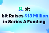 .bit Raises $13M Series A Funding to Build Cross-chain Decentralized Identity Protocol