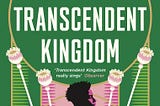 Summary: “Transcendent Kingdom” by Yaa Gyasi