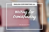 Writing for Crowdfunding 美國群眾募資文案撰寫