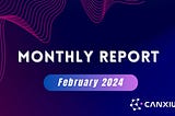Canxium Monthly Report — February 2024