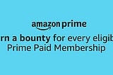 Earn INR 100/- bounty for every eligible customer membership sign-up for Amazon Prime