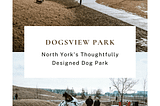 Is Dogsview Park (Downsview Dog Park) North York's Best Designed Dog Park? Downsview Dog Park | Dogsview Park - An experience-designed 2-acre dog park located in the massive 291-acre Downsview Park. This is the best-designed dog park in North York for dog owners looking to relax and enjoy their off-leash experience.