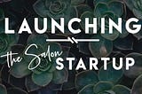 Launching a new online business — a complete process for The Salon Startup