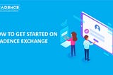 How to get started on Tradence Exchange