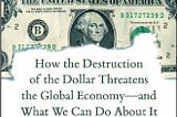 Money — How the Destruction of the Dollar Threatens the Global Economy — and What We Can Do About…