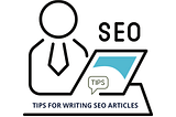TIPS FOR WRITING SEO ARTICLES
