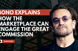 Bono Explains How The Marketplace Can Engage The Great Commission | U2s Bono