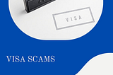 VISA SCAMS