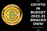 CRYPTO IN BUDGET 2022-23 Smackdown!