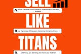 Sell Like Titans