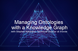 Managed Vocabularies, Ontologies, and an Enterprise Scale Knowledge Graph: A Primer